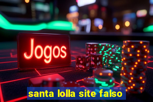 santa lolla site falso